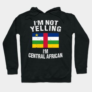 I'm Not Yelling I'm Central African Hoodie